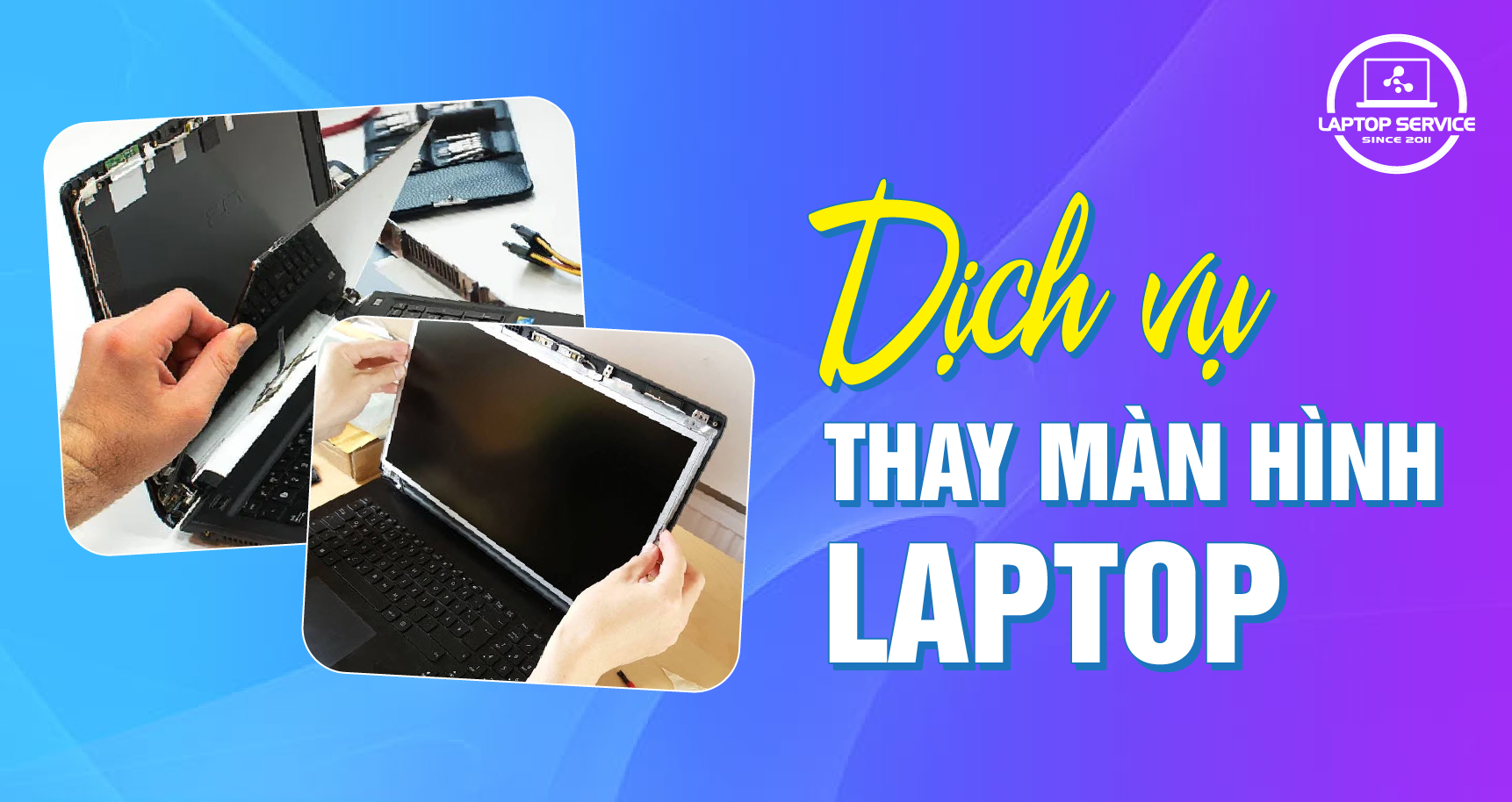 Dịch vụ thay màn hình laptop uy tín, lấy ngay tại Laptop Service