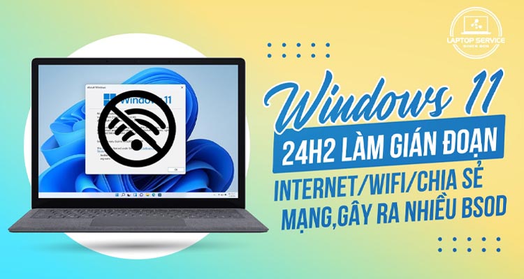 Windows 11 24H2: Gián Đoạn Kết Nối Mạng Ethernet – WiFi, BSOD